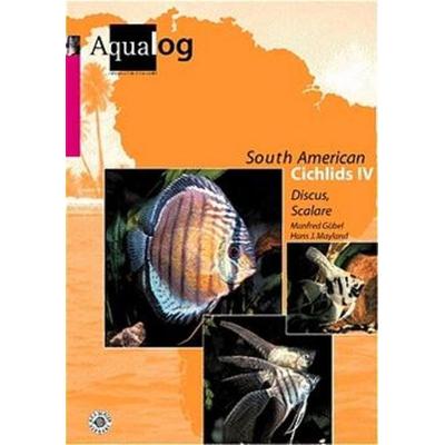 Aqualog. Reference fish of the world / Southamerican Cichlids. IV, Dt. /Engl. / Diskus und Skalare, Gebundene Ausgabe von Manfred Göbel,Hans J.