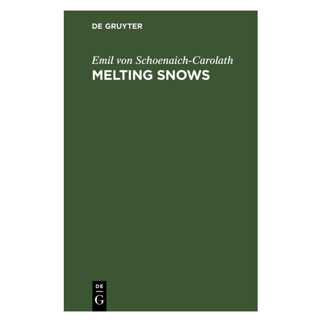De Gruyter Schoenaich-Carolath:Melting Snows (Englisch, Hardcover, Emil von Schoenaich-Carolath) (67781856)