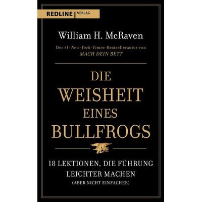 Die Weisheit eines Bullfrogs, Gebundene Ausgabe von William H. McRaven, Redline, 978-3-86881-951-9