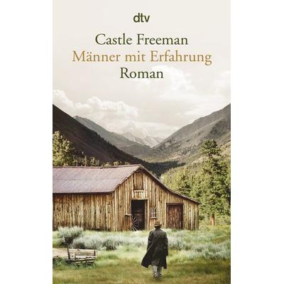 Männer mit Erfahrung, Taschenbuch von Castle Freeman, dtv