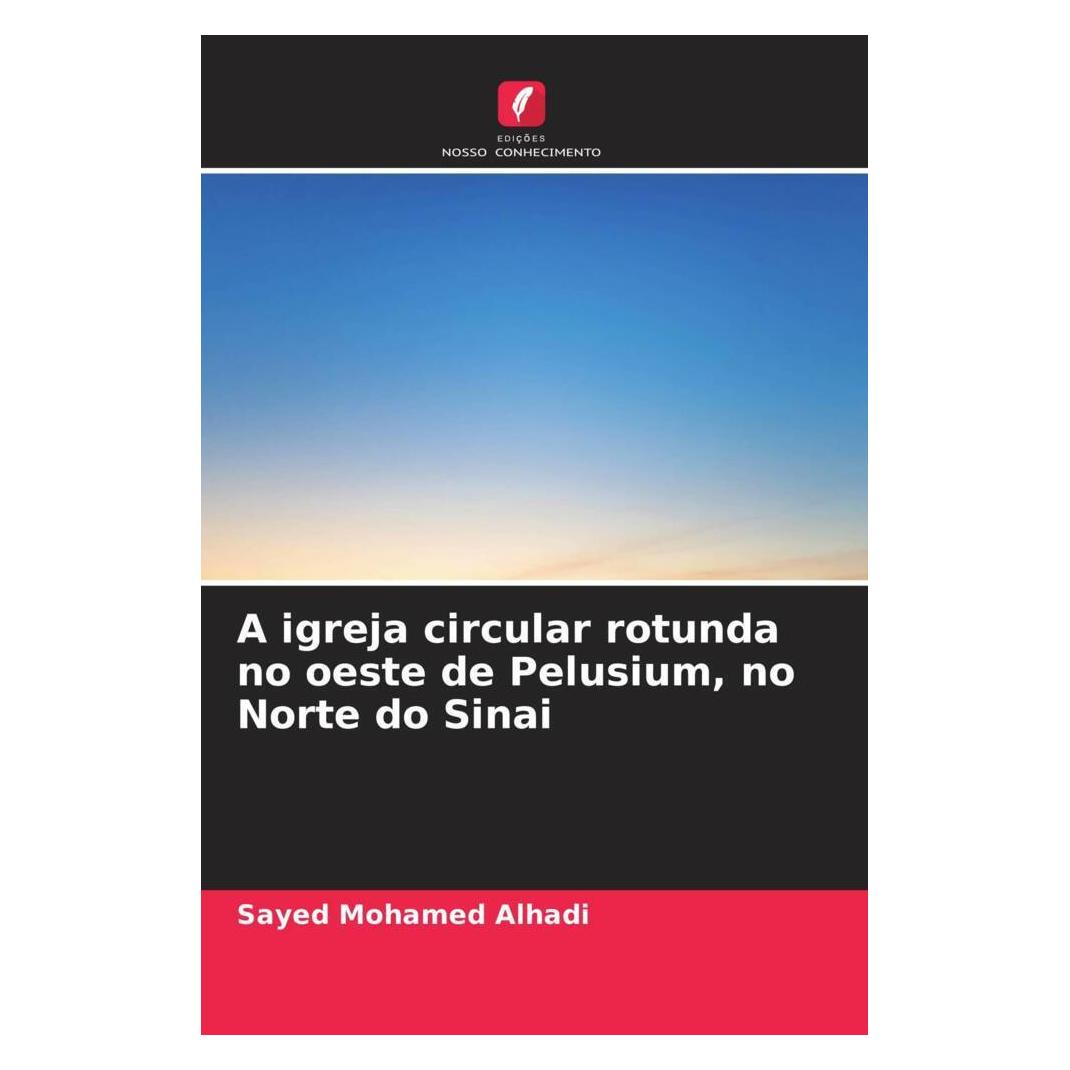Various Publishers A igreja circular rotunda no oeste de Pelusium, no Norte do Sinai (Sayed Mohamed Alhadi) (56850829)