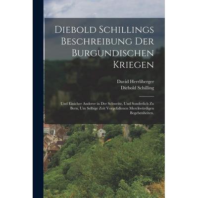 Diebold Schillings Beschreibung der Burgundischen Kriegen, Taschenbuch von David Herrliberger, British Library, Historical Print Editions,