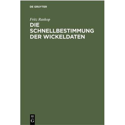 Die Schnellbestimmung der Wickeldaten, Gebundene Ausgabe von Fritz Raskop, De Gruyter, 978-3-11-230106-7
