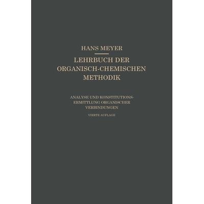 Analyse und Konstitutionsermittlung Organischer Verbindungen, Set von Hans Johannes Leopold Meyer, Springer Berlin, 978-3-662-37140-4