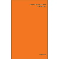 Künstlerische Forschung. Ein Handbuch, Fachbücher von Jens Badura, Selma Dubach, Germán Toro Pérez, Christoph Schenker, Anton Rey, Dieter Mersch, Anke Haarmann