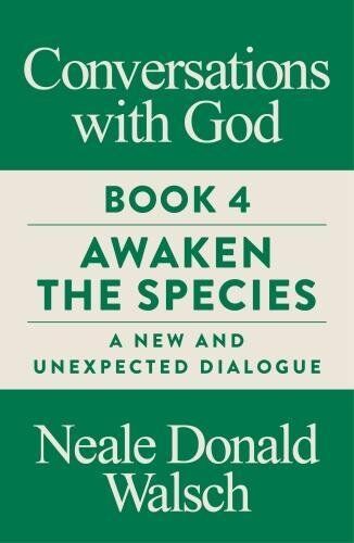 Walsch, Neale Donald - Conversations with God, Book 4: Awaken the Species, A New and Unexpected Dialogue - Preis vom 09.10.2026 07:28:09 h