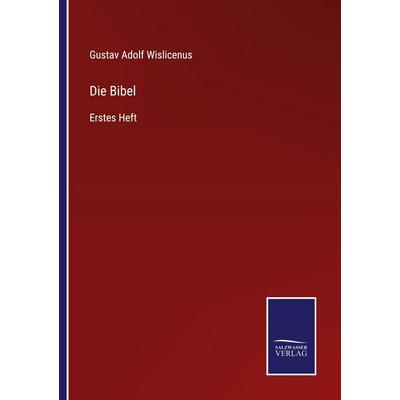 Die Bibel, Taschenbuch von Gustav Adolf Wislicenus, Salzwasser Verlag, 978-3-368-59297-4
