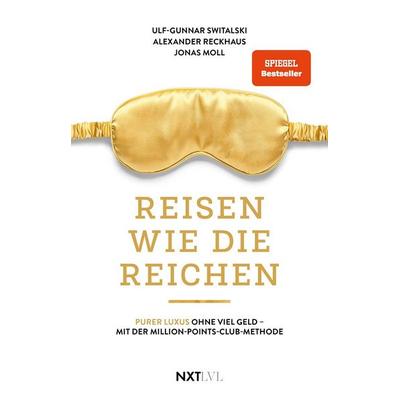 Reisen wie die Reichen, Taschenbuch von Ulf-Gunnar Switalski,Jonas Moll,Alexander Reckhaus, Next Level Verlag, 978-3-689-36059-7
