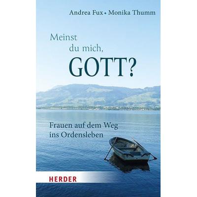 Meinst Du mich, Gott?, Gebundene Ausgabe von Andrea Fux,Monika Thumm, Herder, 978-3-451-39314-3