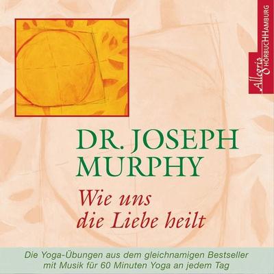 Wie uns die Liebe heilt - Dr. Joseph Murphy, Audio, 9783844903027