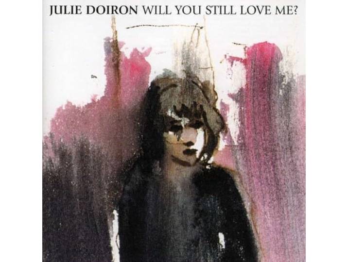 Julie Doiron - Will You Still Love Me?