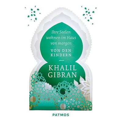 Ihre Seelen wohnen im Haus von morgen, Taschenbuch von Khalil Gibran, Patmos Verlag, 978-3-8436-0354-6