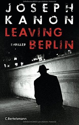 Joseph Kanon - Leaving Berlin: Thriller - Preis vom 09.10.2026 07:28:09 h