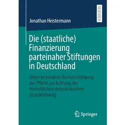 Die (staatliche) Finanzierung parteinaher Stiftungen in Deutschland, Fachbücher von Jonathan Heistermann