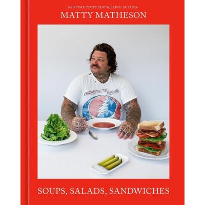 Soups, Salads, Sandwiches, Gebundene Ausgabe von Matty Matheson, Random House LLC US, 978-1-984862-15-0