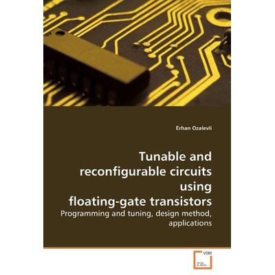 Ozalevli, E: Tunable and reconfigurable circuits using, Taschenbuch von Erhan Ozalevli, VDM, 978-3-8364-4177-3