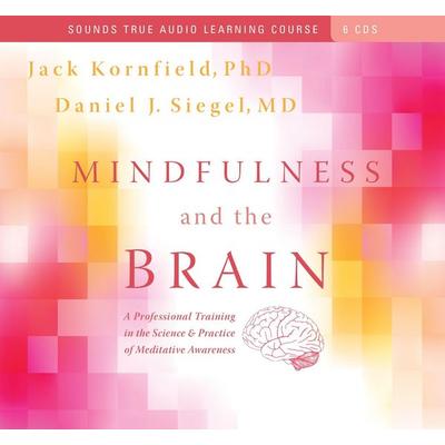 Mindfulness and the Brain - Daniel Siegel,Jack Kornfield, CD, 9781591797746
