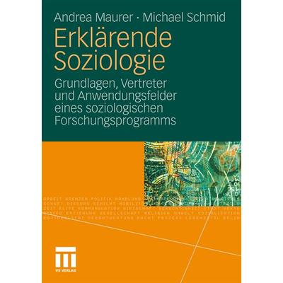 Erklärende Soziologie, Taschenbuch von Andrea Maurer,Michael Schmid, VS Verlag für Sozialwissenschaften, 978-3-531-14013-1