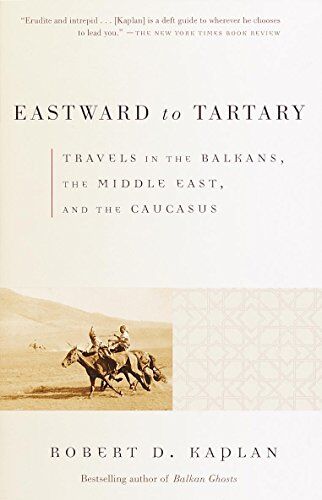 Kaplan, Robert D. - Eastward to Tartary: Travels in the Balkans, the Middle East, and the Caucasus (Vintage Departures) - Preis vom 14.10.2026 23:07:16 h