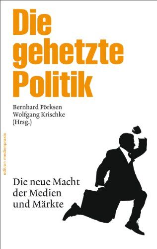Bernhard Pörksen - Die gehetzte Politik: Die neue Macht der Medien und Märkte - Preis vom 30.09.2026 09:01:18 h