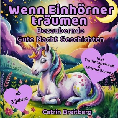 Wenn Einhörner träumen, Taschenbuch von Catrin Breitberg, Bookmundo, 978-94-038-3785-7