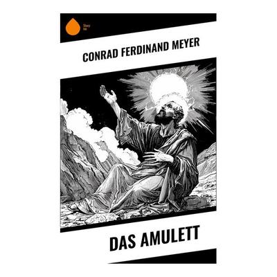 Das Amulett, Taschenbuch von Conrad Ferdinand Meyer, Sharp Ink, 978-80-283-4514-3