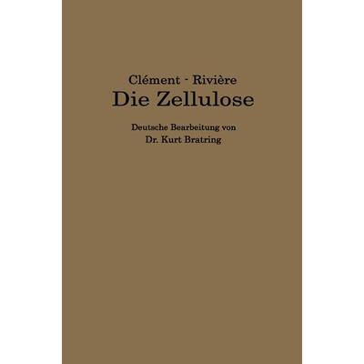 Die Zellulose, Taschenbuch von L. Clément,C. Rivière,Kurt Bratring, Springer Berlin, 978-3-662-27372-2