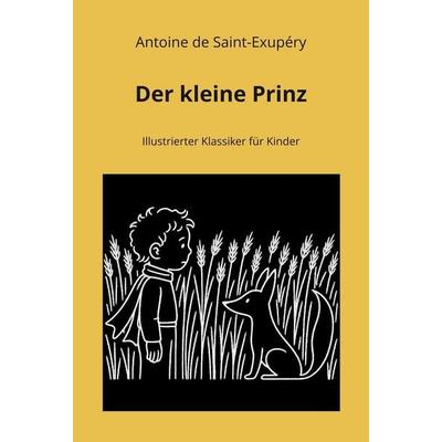 Der kleine Prinz: Illustrierter Klassiker für Kinder, Gebundene Ausgabe von Antoine de Saint-Exupery, Tolino media, 978-3-8194-5770-8