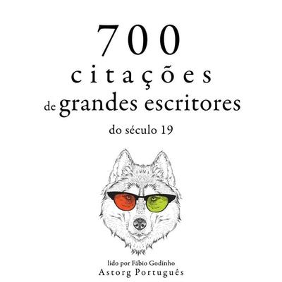 700 citações de grandes escritores do século 19 - Victor Hugo,Alexandre Dumas,Francois Rene de Chateaubriand,Fyodor Dostoievski,Gustave Flaubert,