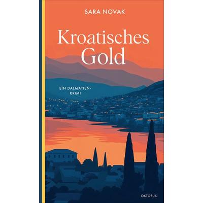 Kroatisches Gold, Taschenbuch von Sara Novak, OKTOPUS bei Kampa