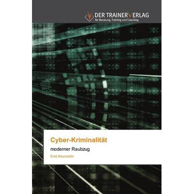 Cyber-Kriminalität, Taschenbuch von Enid Artursdottir, Trainerverlag, 978-620-0-76881-0