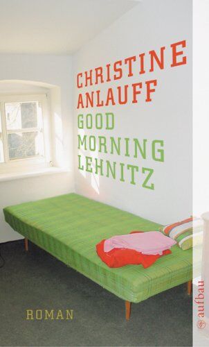 Christine Anlauff - Good morning, Lehnitz: Roman - Preis vom 11.10.2026 03:10:56 h