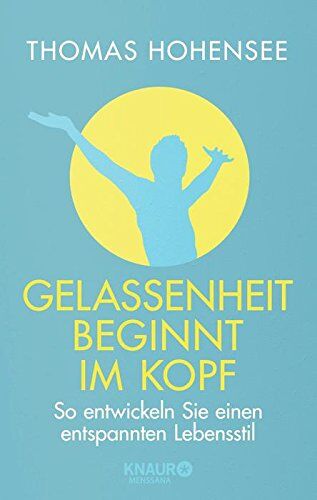Thomas Hohensee - Gelassenheit beginnt im Kopf: So entwickeln Sie einen entspannten Lebensstil - Preis vom 10.10.2026 11:48:34 h