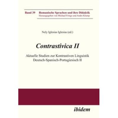 Contrastivica II: Aktuelle Studien zur Kontrastiven Linguistik Deutsch-Spanisch-Portugiesisch II, Taschenbuch von , Ibidem, 978-3-8382-0398-0