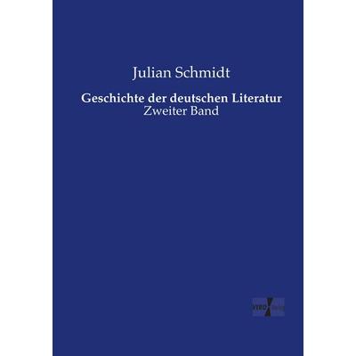 Geschichte der deutschen Literatur, Taschenbuch von Julian Schmidt, Vero Verlag, 978-3-7372-2005-7