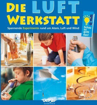 Ulrike Berger - Die Luft-Werkstatt: Spannende Experimente mit Atem, Luft und Wind - Preis vom 12.10.2026 11:37:12 h