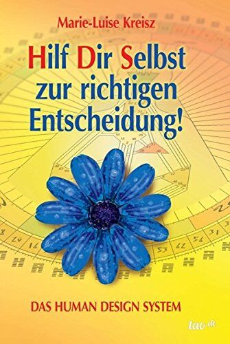 Marie-Luise Kreisz - Hilf Dir Selbst zur richtigen Entscheidung!: DAS HUMAN DESIGN SYSTEM - Preis vom 30.09.2026 22:30:23 h