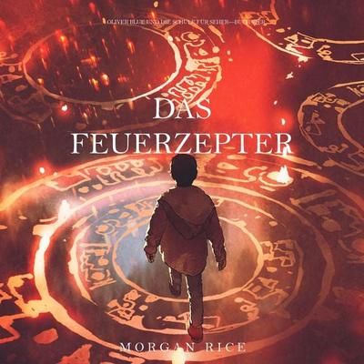 Das Feuerzepter (Oliver Blue und die Schule für Seher—Buch Vier) - Morgan Rice, Audio, 9798341593756