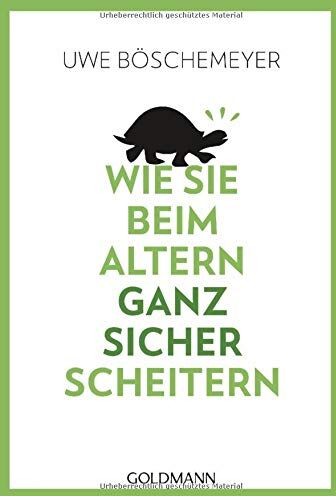 Böschemeyer, Dr. Uwe - Wie Sie beim Altern ganz sicher scheitern - Preis vom 04.10.2026 03:51:26 h