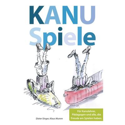 Kanuspiele - für Kajak und Kanadier, Gebundene Ausgabe von Dieter Singer,Klaus Mumm, Thomas Kettler Verlag, 978-3-934014-47-3