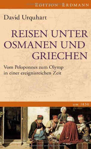 David Urquhart - Reisen unter Osmanen und Griechen: Vom Peleponnes zum Olymp in einer ereignisreichen Zeit. Um 1830 - Preis vom 09.10.2026 07:28:09 h