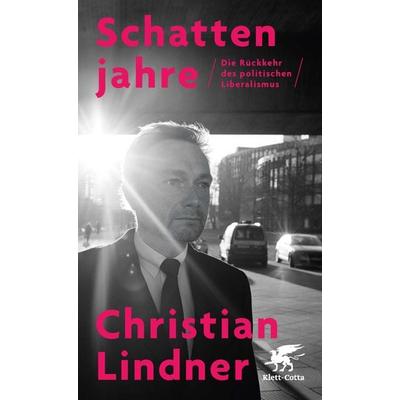 Schattenjahre, Gebundene Ausgabe von Christian Lindner, Klett Cotta, 978-3-608-96266-6