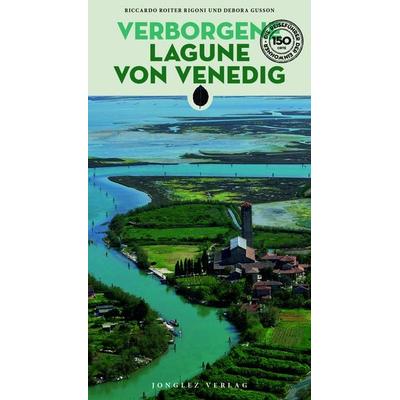 Verborgene Lagune von Venedig, Taschenbuch von Riccardo Roiter Rigoni, Jonglez Verlag, 978-2-36195-879-4