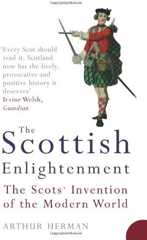 Arthur Herman - Scottish Enlightenment: The Scots' Invention of the Modern World - Preis vom 30.09.2026 09:01:18 h