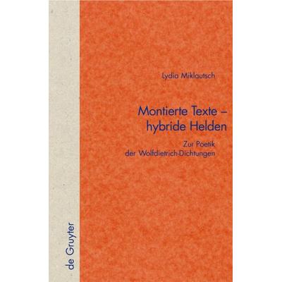 Montierte Texte - hybride Helden, Gebundene Ausgabe von Lydia Miklautsch, De Gruyter, 978-3-11-018404-4