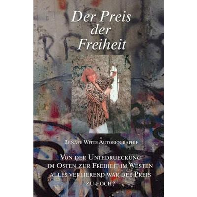 Der Preis der Freiheit, Taschenbuch von Renate Witte, Epubli, 978-3-7502-4553-2