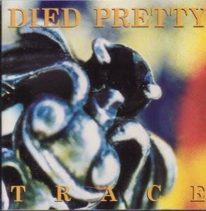 Died Pretty - Trace (1993) - Preis vom 04.10.2026 03:51:26 h