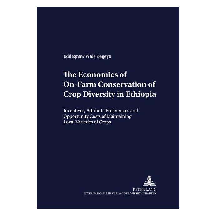 Peter Lang The Economics of On-Farm Conservation of Crop Diversity in Ethiopia (Deutsch, Softcover, Edilegnaw Wale Zegeye) (56030396)