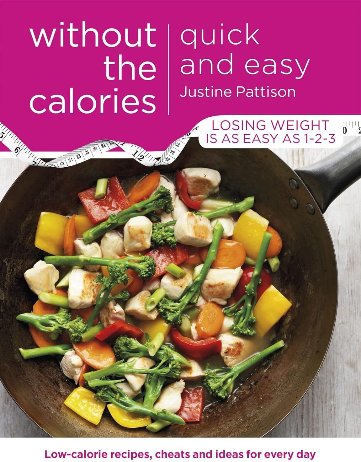 Orion Quick and Easy Without the Calories by Justine Pattison - Low-Calorie Recipes, Cheats and Ideas for Every Day - Paperback Diet Cookbook