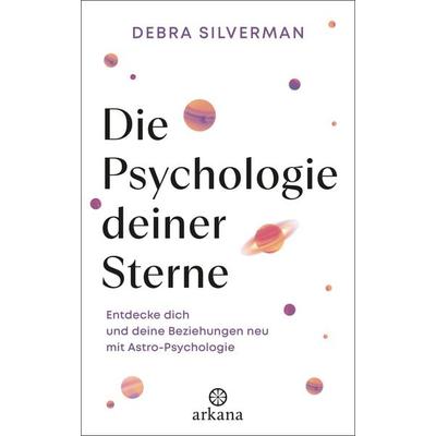 Die Psychologie deiner Sterne, Gebundene Ausgabe von Debra Silverman, Arkana, 978-3-442-34333-1